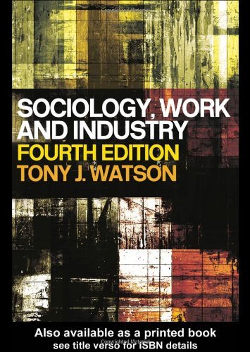 Sociology, Work and Industry: 4th (fourth) edition