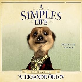 A Simples Life: The Life and Times of Aleksandr Orlov (Unabridged)
