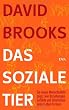 Das soziale Tier: Ein neues Menschenbild zeigt, wie Beziehungen, Gefühle und Intuitionen unser Leben formen