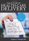 The Future of Health-Care Delivery: Why It Must Change and How It Will Affect You