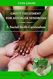 Group Treatment for Asperger Syndrome: A Social Skills Curriculum