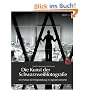 Die Kunst der Schwarzwei�fotografie. Eine Schule der Bildgestaltung im digitalen Zeitalter