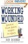Working Wounded : Advice that Adds Insight to Injury