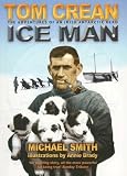 : Tom Crean - Ice Man: The Adventures of an Irish Antarctic Hero