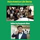 Asian-American Life Stories: Achievements by Young Asian-American Leaders