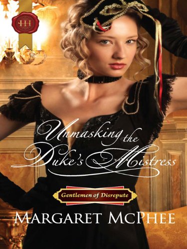 Unmasking the Duke's Mistress (Gentlemen of Disrepute Book 1)
