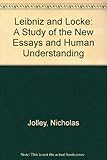 Leibniz and Locke : a study of the New essays on human understanding