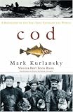 Cod: A Biography of the Fish That Changed the World