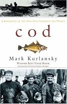 Cod: A Biography of the Fish That Changed the World