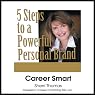 Career Smart: 5 Steps to a Powerful Personal Brand