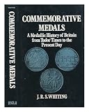 Commemorative medals : a medallic history of Britain, from Tudor times to the present day