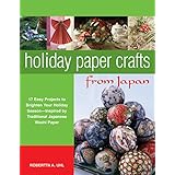 holiday paper crafts from japan 17 easy projects to brighten your holiday season inspired by traditional japanese