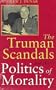 The Truman Scandals and the Politics of Morality