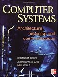 Computer Systems: Architecture, Networks and Communications