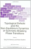 Topological Defects and the Non-Equilibrium Dynamics of Symmetry Breaking Phase Transitions (NATO Science Series C: (closed))