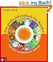 Das gro�e Jahresbuch f�r Kinder: Feste feiern und Br�uche neu entdecken