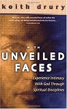 With Unveiled Faces: Experience Intimacy with God Through Spiritual Disciplines