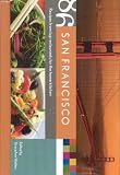 86 Recipes - San Francisco: Recipes From Top Restaurants For The Home Kitchen