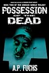 Possession of the Dead: A Zombie Novel (Undead World Trilogy, Book Two)