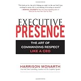 Executive Presence: The Art of Commanding Respect Like a CEO