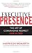 Executive Presence:  The Art of Commanding Respect Like a CEO