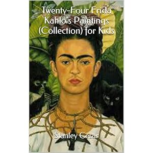 Twenty-Four Frida Kahlo's Paintings (Collection) for Kids