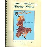 Mimi's Machine Heirloom Sewing: Collars, Sleeves and Techniques (Book One)