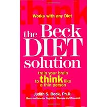 The Beck Diet Solution: Train Your Brain to Think Like a Thin Person