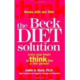 The Beck Diet Solution: Train Your Brain to Think Like a Thin Person