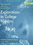 Explorations in College Algebra, Graphing Calculator Guide & Student Solutions Manual