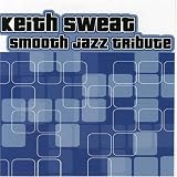 Keith Sweat Smooth Jazz Tribute