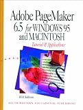 Adobe PageMaker 6.5 for Windows 95 and Macintosh: Tutorial and Applications