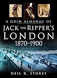 A grim almanac of Jack the Ripper's London, 1870-1900