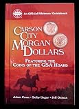 Carson City Morgan Dollars: Featuring the Coins of the Gsa Hoard