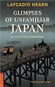 Glimpses of Unfamiliar Japan (Tuttle Classics of Japanese Literature)