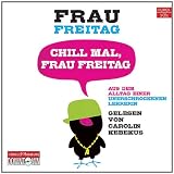 Produkt-Bild: Chill mal, Frau Freitag: Aus dem Alltag einer unerschrockenen Lehrerin