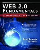 Web 2.0 Fundamentals for Developers: With AJAX, Development Tools, and Mobile Platforms