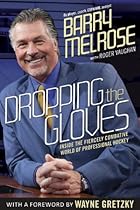 Dropping the Gloves: Inside the Fiercely Combative World of Professional Hockey Dropping the Gloves: Inside the Fiercely Combative World of Professional Hockey