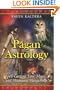 Pagan Astrology: Spell-Casting, Love Magic, and Shamanic Stargazing