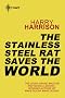 The Stainless Steel Rat Saves the World: The Stainless Steel Rat: Book Three