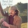 Music of Turlough O'Carolan - Celtic Harp Vol 1 ~ Patrick Ball