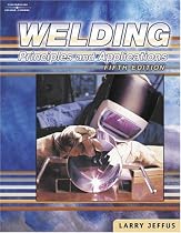 Welding: Principles and Applications, Fifth Edition
