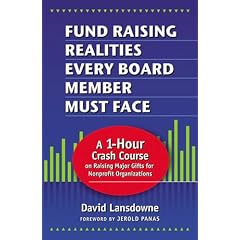Fund Raising Realities Every Board Member Must Face: A 1-Hour Crash Course on Raising Major Gifts for Nonprofit Organizations