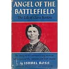 Angel of the Battlefield; the Life of Clara Barton by Ishbel Ross
