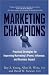 Marketing Champions: Practical Strategies for Improving Marketing's Power, Influence, and Business Impact