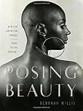Posing beauty : African American images, from the 1890s to the present