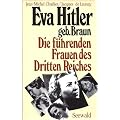 Eva Hitler geb. Braun. Die f�hrenden Frauen des Dritten Reiches