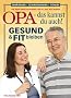 Gesund & fit bleiben! Opa - das kannst du auch