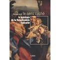 Le sens cach� de la peinture de la Renaissance italienne