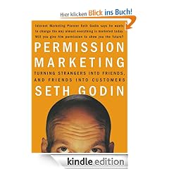 Permission Marketing: Strangers into Friends into Customers